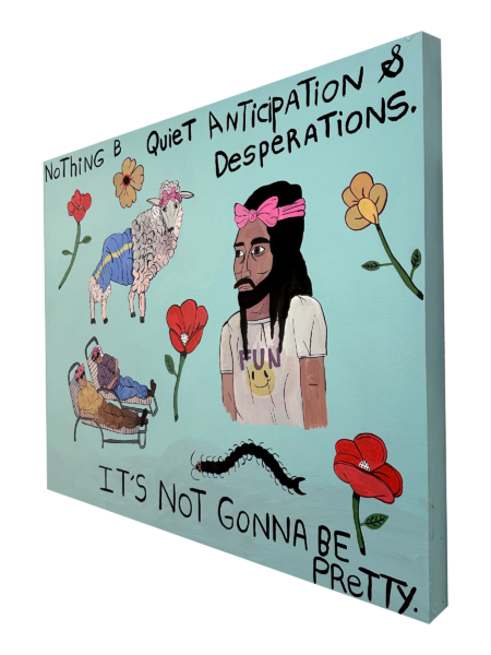 acrylic painting with text "nothing b quiet anticipation and desperations... it's not gonna be pretty" with flowers a hippie two guys chilling and a sheep in clothing